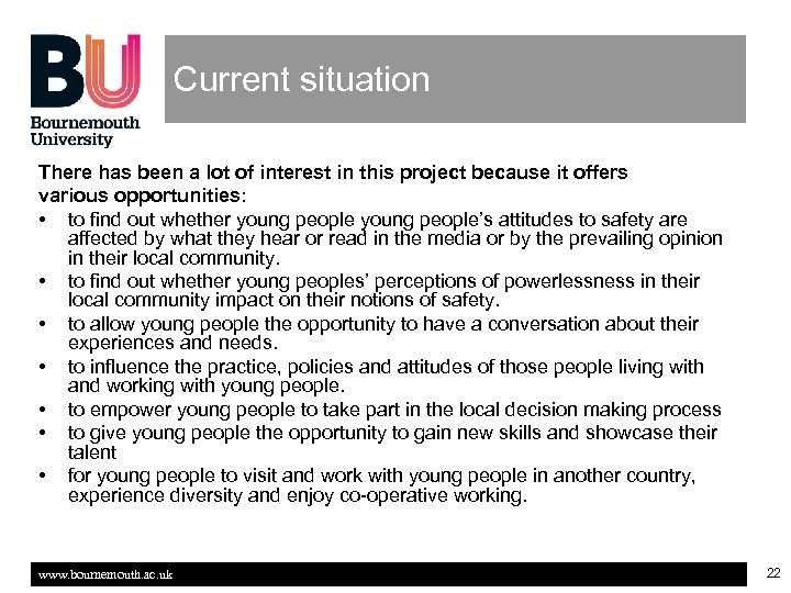 Current situation There has been a lot of interest in this project because it