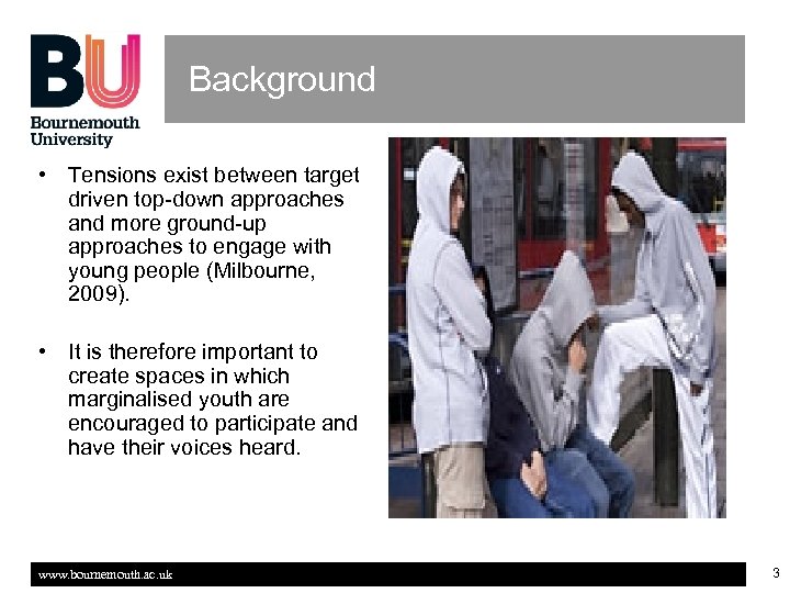 Background • Tensions exist between target driven top-down approaches and more ground-up approaches to