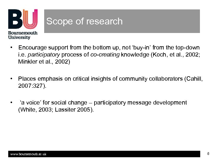 Scope of research • Encourage support from the bottom up, not ‘buy-in’ from the