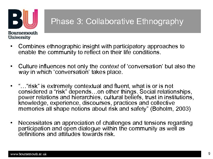 Phase 3: Collaborative Ethnography • Combines ethnographic insight with participatory approaches to enable the