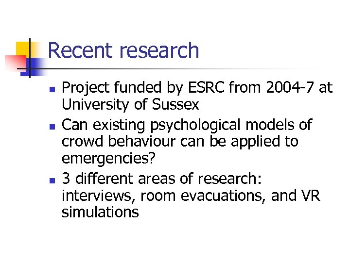 Recent research n n n Project funded by ESRC from 2004 -7 at University