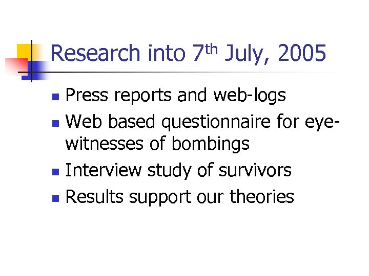 Research into 7 th July, 2005 Press reports and web-logs n Web based questionnaire
