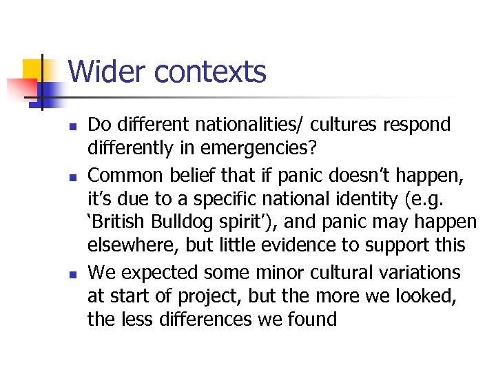 Wider contexts n n n Do different nationalities/ cultures respond differently in emergencies? Common