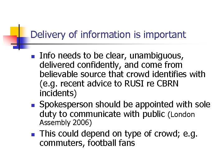 Delivery of information is important n n Info needs to be clear, unambiguous, delivered