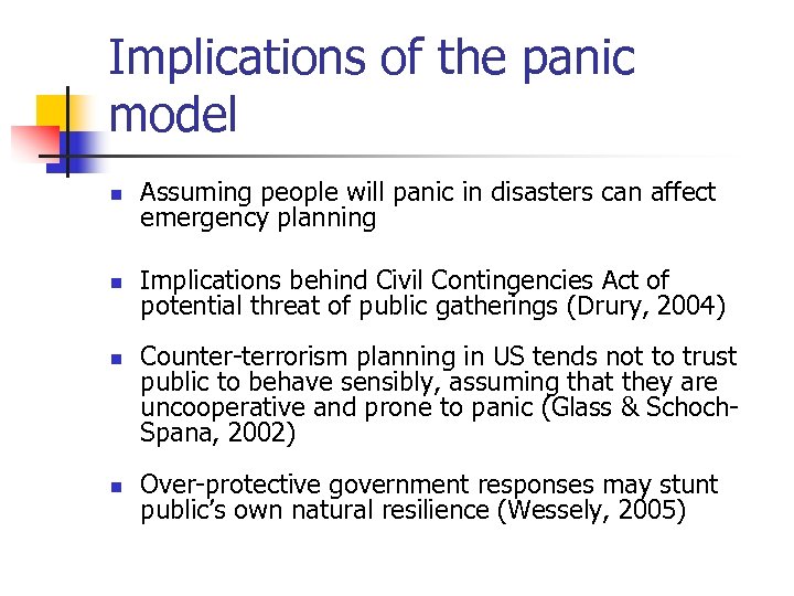 Implications of the panic model n Assuming people will panic in disasters can affect