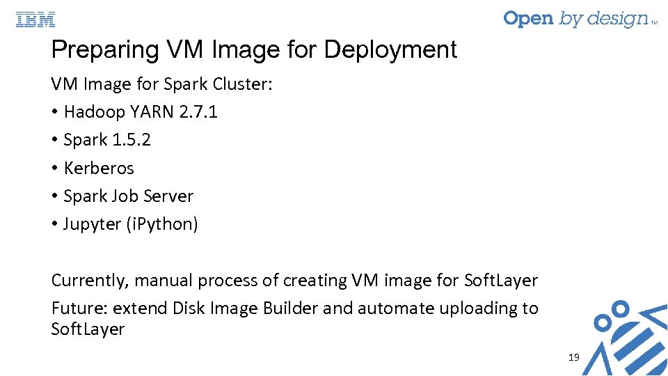 Preparing VM Image for Deployment VM Image for Spark Cluster: • Hadoop YARN 2.