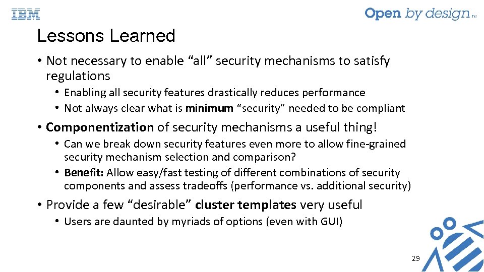 Lessons Learned • Not necessary to enable “all” security mechanisms to satisfy regulations •
