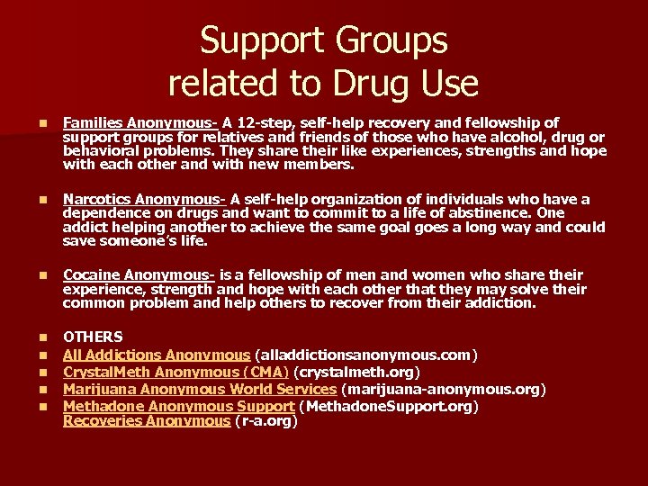 Support Groups related to Drug Use n Families Anonymous- A 12 -step, self-help recovery