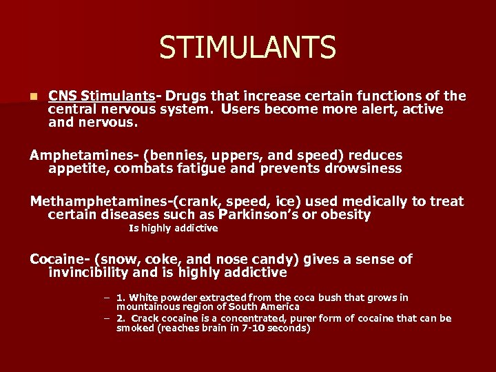 STIMULANTS n CNS Stimulants- Drugs that increase certain functions of the central nervous system.