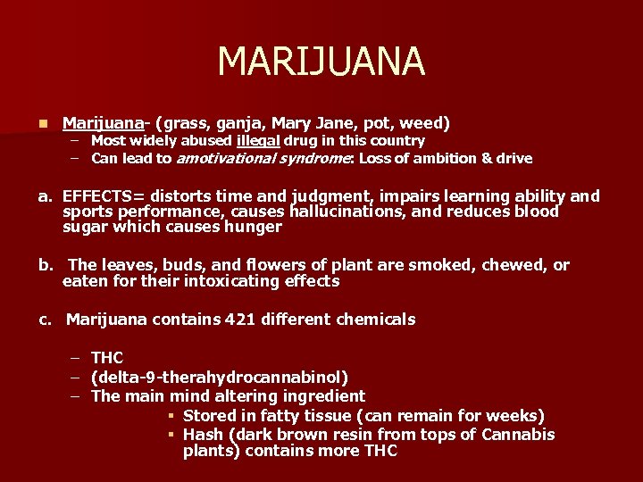 MARIJUANA n Marijuana- (grass, ganja, Mary Jane, pot, weed) – Most widely abused illegal