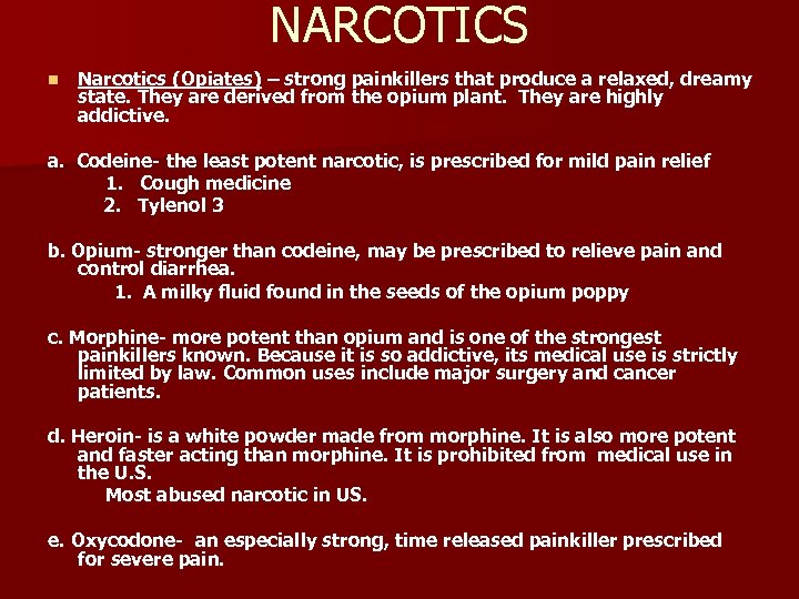NARCOTICS n Narcotics (Opiates) – strong painkillers that produce a relaxed, dreamy state. They