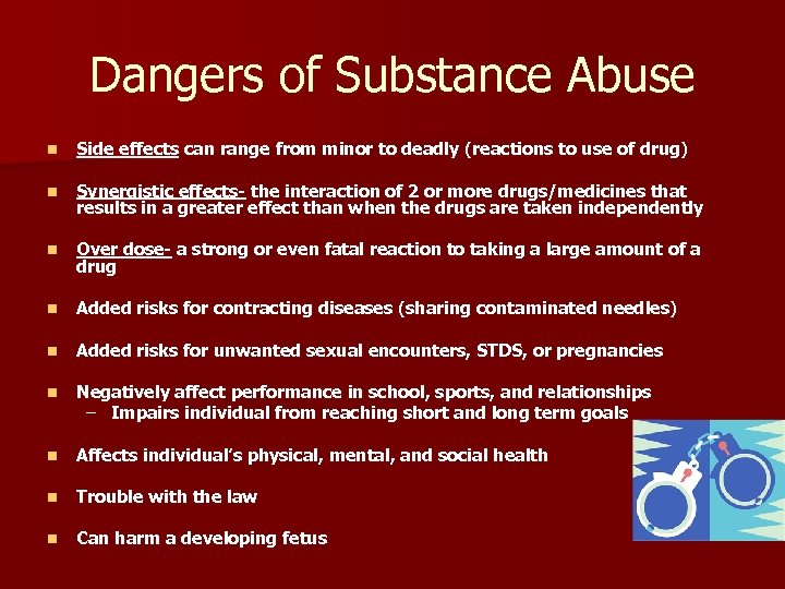 Dangers of Substance Abuse n Side effects can range from minor to deadly (reactions