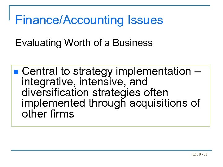 Finance/Accounting Issues Evaluating Worth of a Business n Central to strategy implementation – integrative,