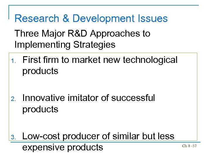 Research & Development Issues Three Major R&D Approaches to Implementing Strategies 1. First firm