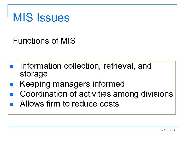 MIS Issues Functions of MIS n n Information collection, retrieval, and storage Keeping managers