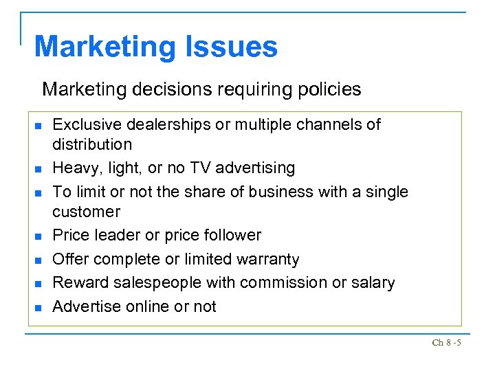 Marketing Issues Marketing decisions requiring policies n n n n Exclusive dealerships or multiple