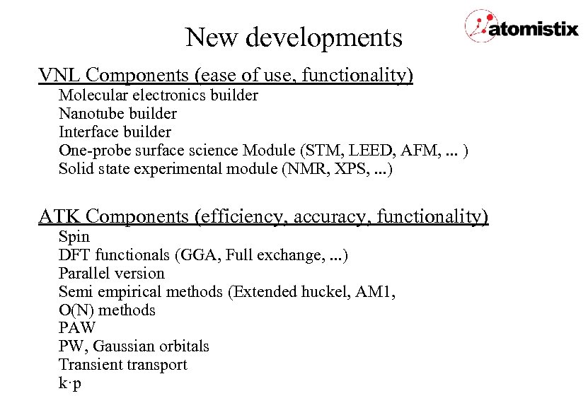 New developments VNL Components (ease of use, functionality) Molecular electronics builder Nanotube builder Interface