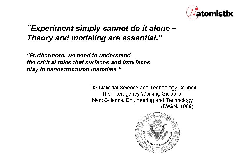 “Experiment simply cannot do it alone – Theory and modeling are essential. ” “Furthermore,