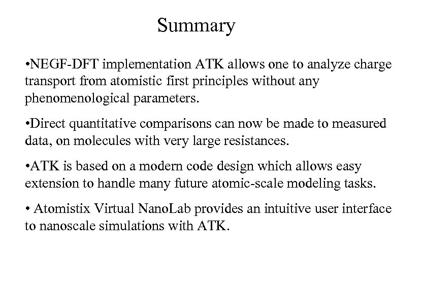 Summary • NEGF-DFT implementation ATK allows one to analyze charge transport from atomistic first