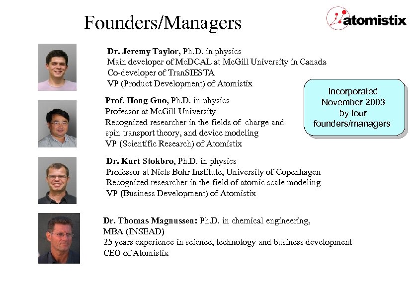 Founders/Managers Dr. Jeremy Taylor, Ph. D. in physics Main developer of Mc. DCAL at