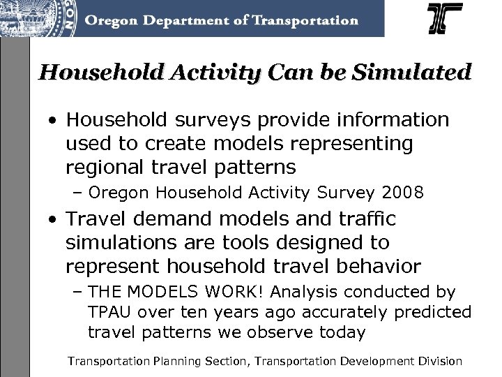 Household Activity Can be Simulated • Household surveys provide information used to create models