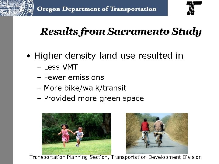 Results from Sacramento Study • Higher density land use resulted in – Less VMT