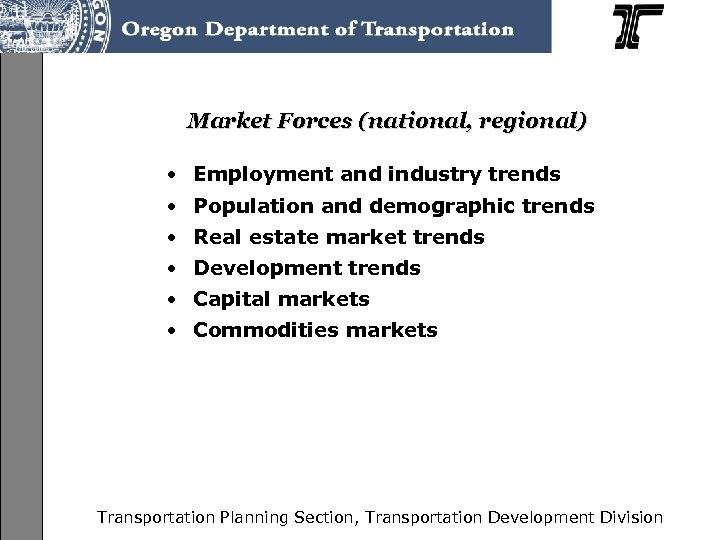 Market Forces (national, regional) • Employment and industry trends • Population and demographic trends