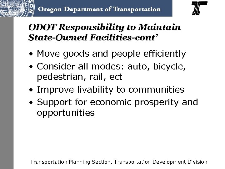 ODOT Responsibility to Maintain State-Owned Facilities-cont’ • Move goods and people efficiently • Consider