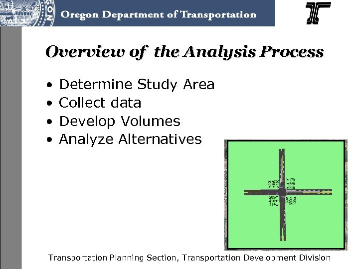 Overview of the Analysis Process • • Determine Study Area Collect data Develop Volumes