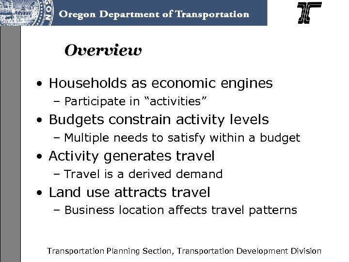 Overview • Households as economic engines – Participate in “activities” • Budgets constrain activity