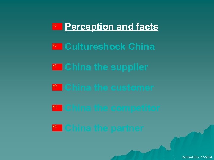 Perception and facts Cultureshock China the supplier China the customer China the competitor China