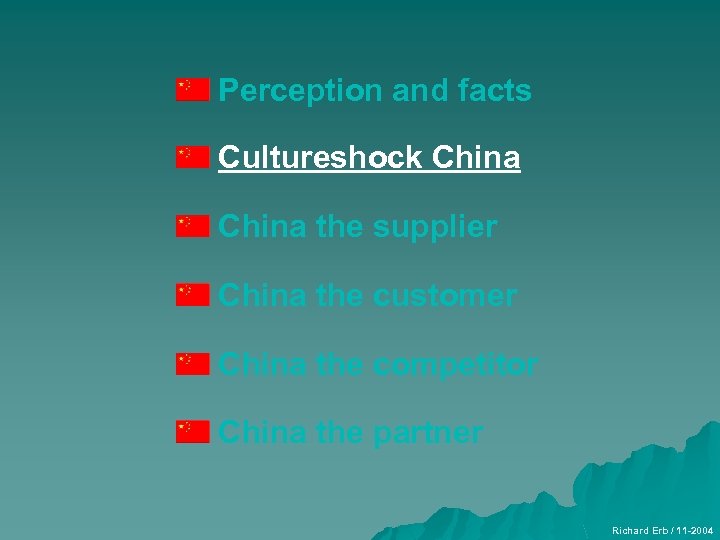 Perception and facts Cultureshock China the supplier China the customer China the competitor China