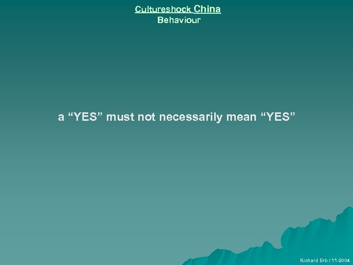 Cultureshock China Behaviour a “YES” must not necessarily mean “YES” Richard Erb / 11