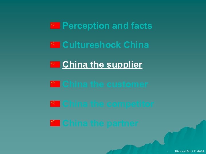 Perception and facts Cultureshock China the supplier China the customer China the competitor China
