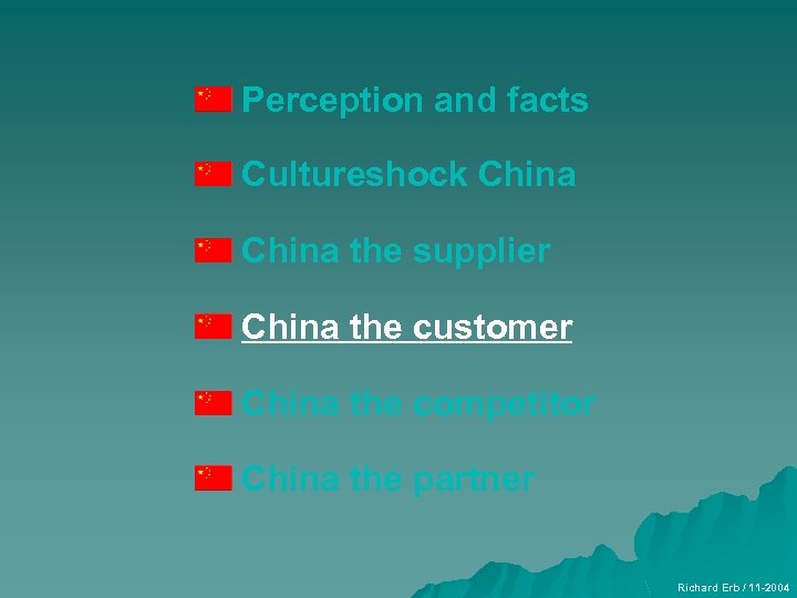 Perception and facts Cultureshock China the supplier China the customer China the competitor China