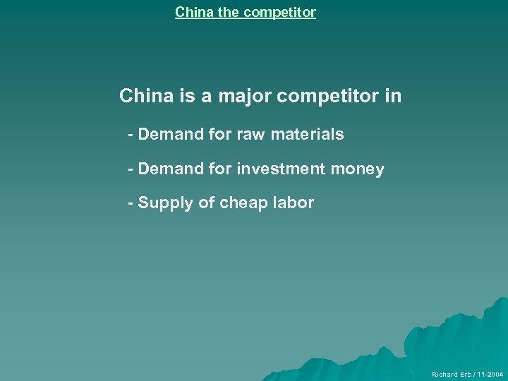 China the competitor China is a major competitor in - Demand for raw materials