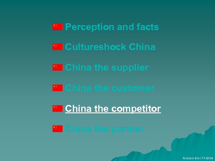 Perception and facts Cultureshock China the supplier China the customer China the competitor China