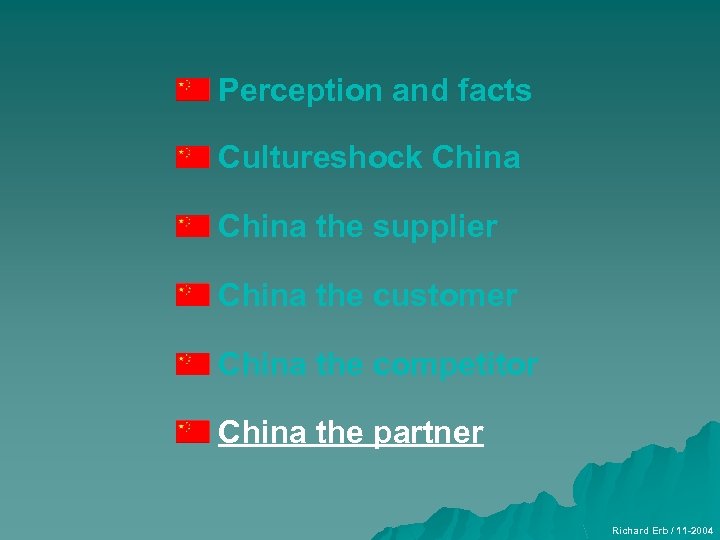 Perception and facts Cultureshock China the supplier China the customer China the competitor China