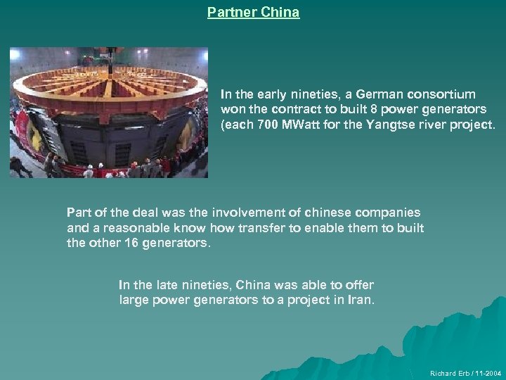 Partner China In the early nineties, a German consortium won the contract to built