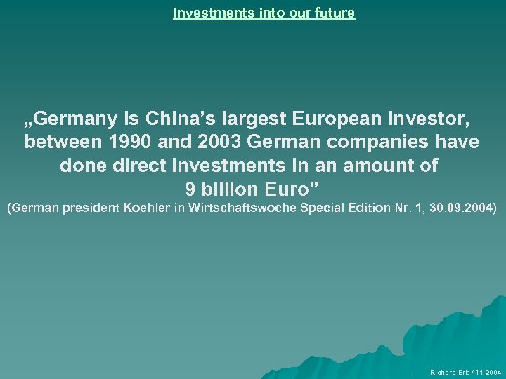 Investments into our future „Germany is China’s largest European investor, between 1990 and 2003