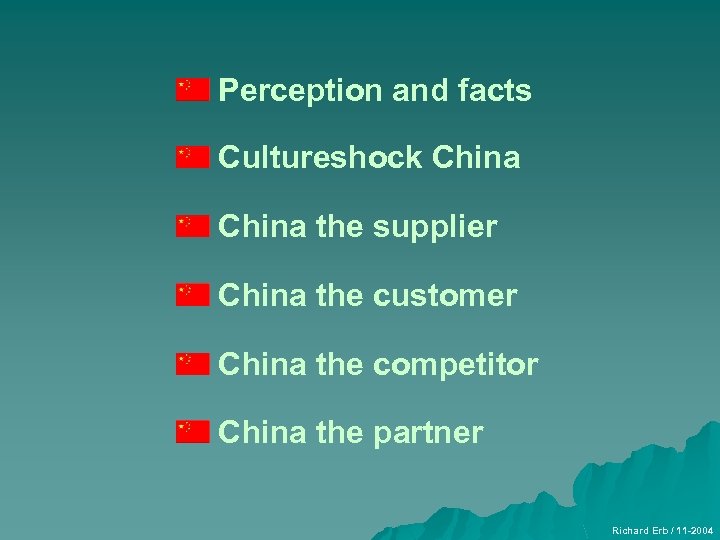 Perception and facts Cultureshock China the supplier China the customer China the competitor China