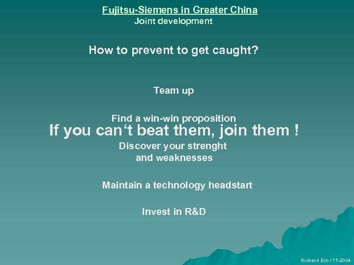 Fujitsu-Siemens in Greater China Joint development How to prevent to get caught? Team up