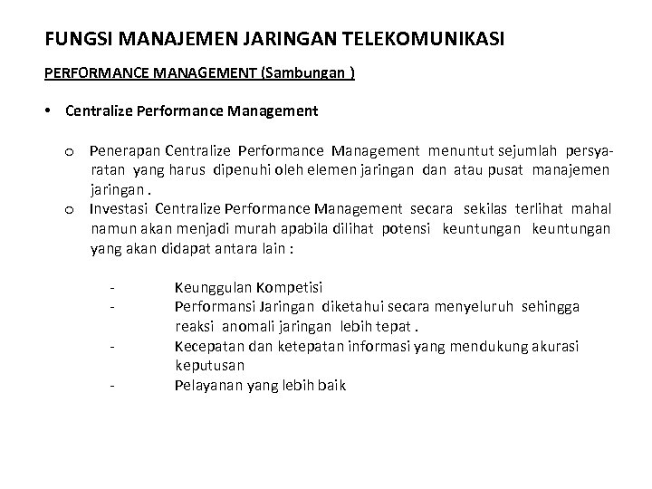 FUNGSI MANAJEMEN JARINGAN TELEKOMUNIKASI PERFORMANCE MANAGEMENT (Sambungan ) • Centralize Performance Management o Penerapan