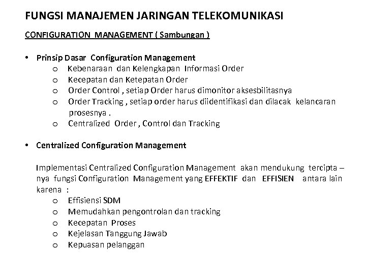 FUNGSI MANAJEMEN JARINGAN TELEKOMUNIKASI CONFIGURATION MANAGEMENT ( Sambungan ) • Prinsip Dasar Configuration Management