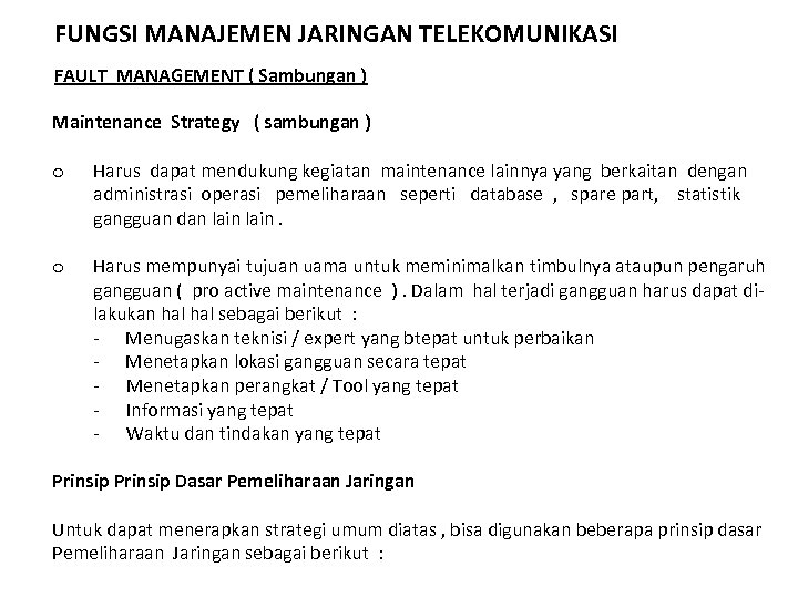 FUNGSI MANAJEMEN JARINGAN TELEKOMUNIKASI FAULT MANAGEMENT ( Sambungan ) Maintenance Strategy ( sambungan )