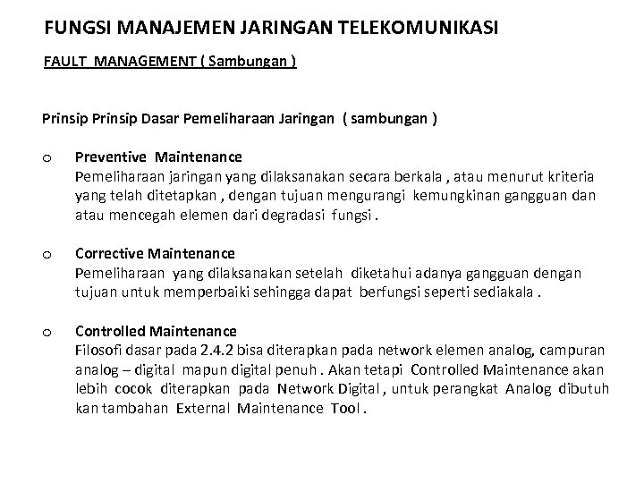FUNGSI MANAJEMEN JARINGAN TELEKOMUNIKASI FAULT MANAGEMENT ( Sambungan ) Prinsip Dasar Pemeliharaan Jaringan (