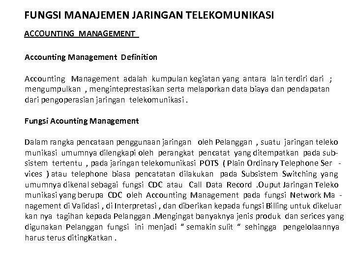 FUNGSI MANAJEMEN JARINGAN TELEKOMUNIKASI ACCOUNTING MANAGEMENT Accounting Management Definition Accounting Management adalah kumpulan kegiatan