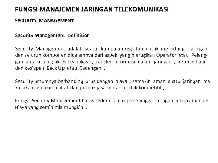 FUNGSI MANAJEMEN JARINGAN TELEKOMUNIKASI SECURITY MANAGEMENT Security Management Definition Security Management adalah suatu kumpulan