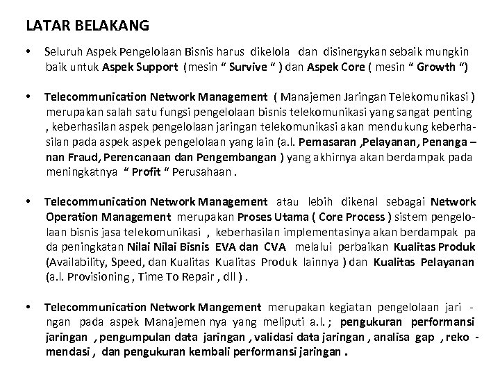 LATAR BELAKANG • Seluruh Aspek Pengelolaan Bisnis harus dikelola dan disinergykan sebaik mungkin baik