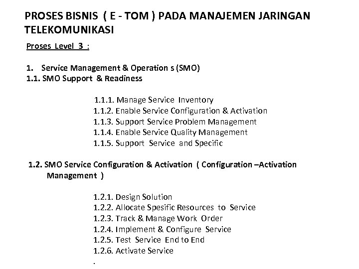PROSES BISNIS ( E - TOM ) PADA MANAJEMEN JARINGAN TELEKOMUNIKASI Proses Level 3